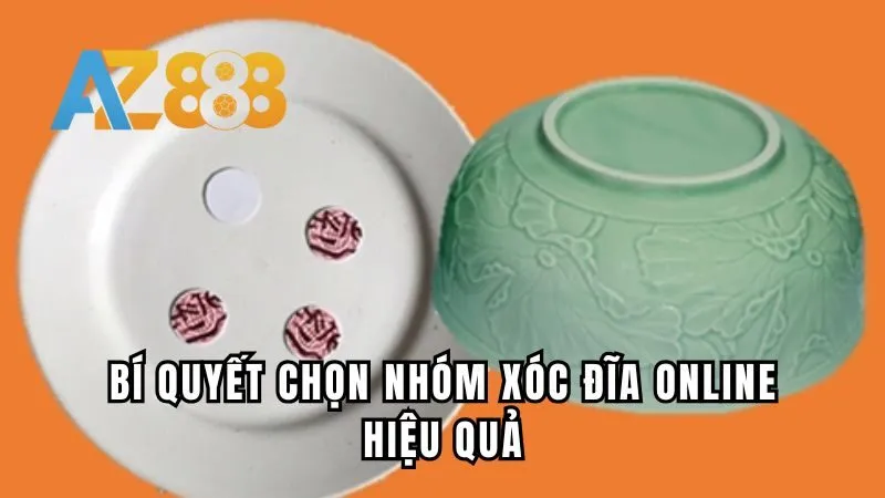 Bí quyết chọn nhóm xóc đĩa online hiệu quả