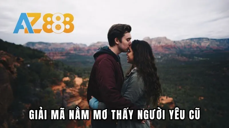 Giải mã chi tiết về giấc chiêm bao mơ thấy người yêu cũ 