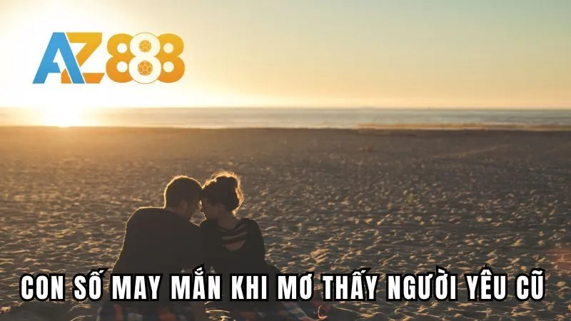 Những con số may mắn nên đặt cược khi mơ thấy người yêu cũ  